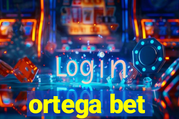 ortega bet